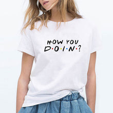 Load image into Gallery viewer, Friends How You Doin Letter Print Women T-Shirt